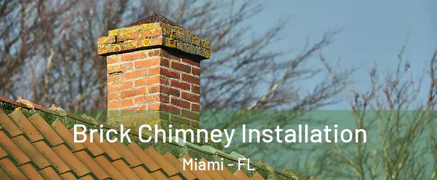  Brick Chimney Installation Miami - FL