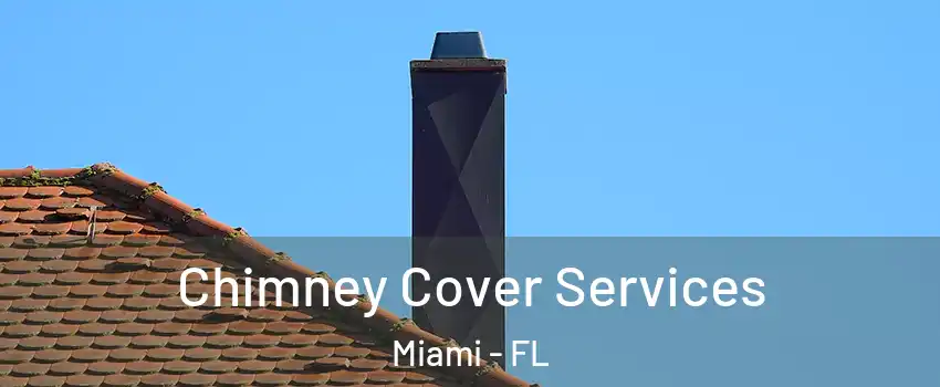  Chimney Cover Services Miami - FL