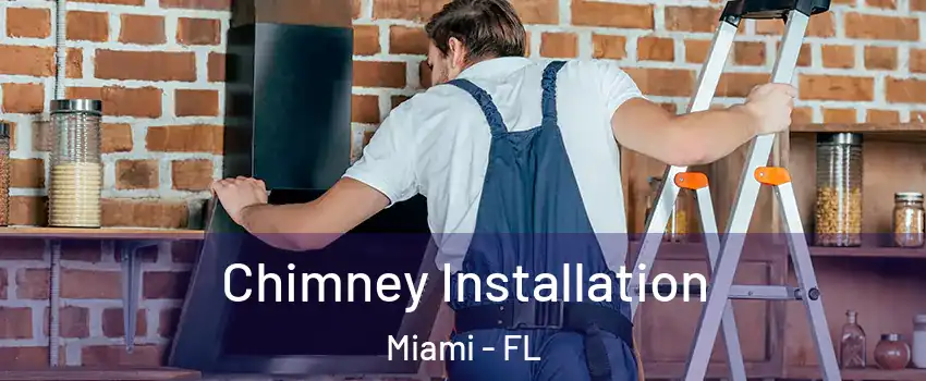 Chimney Installation Miami - FL