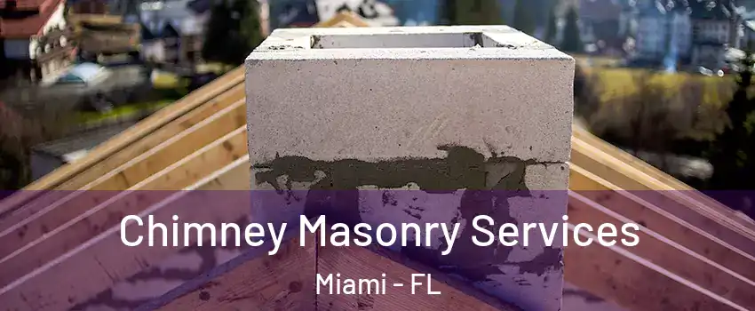  Chimney Masonry Services Miami - FL