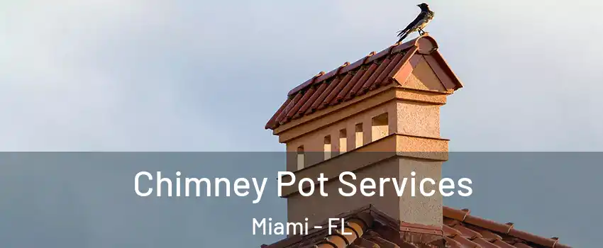  Chimney Pot Services Miami - FL