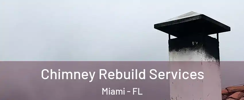  Chimney Rebuild Services Miami - FL