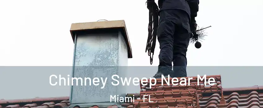 Chimney Sweep Near Me Miami - FL