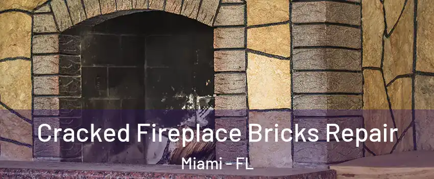  Cracked Fireplace Bricks Repair Miami - FL