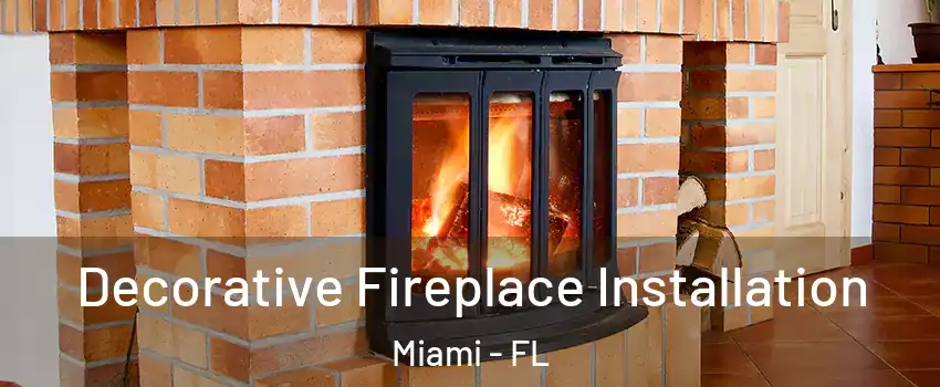  Decorative Fireplace Installation Miami - FL