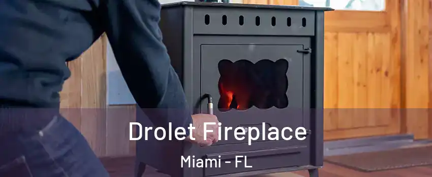  Drolet Fireplace Miami - FL