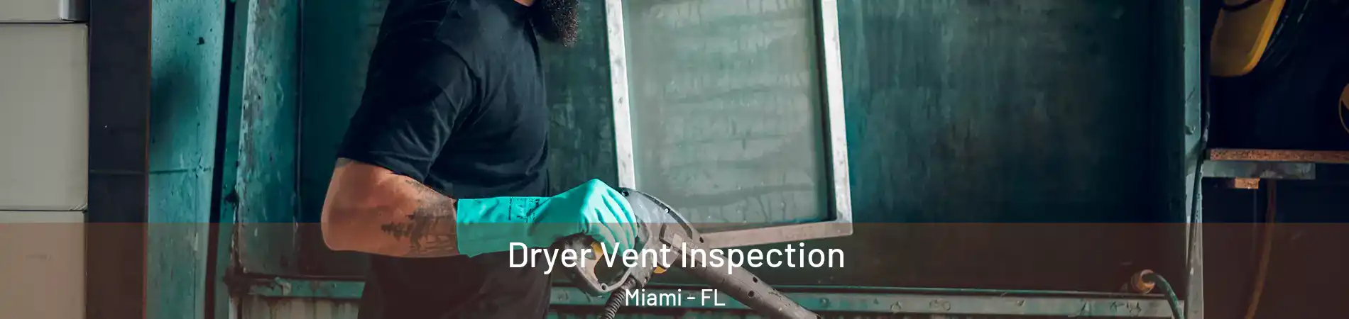  Dryer Vent Inspection Miami - FL