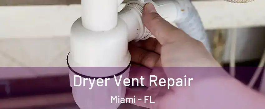  Dryer Vent Repair Miami - FL