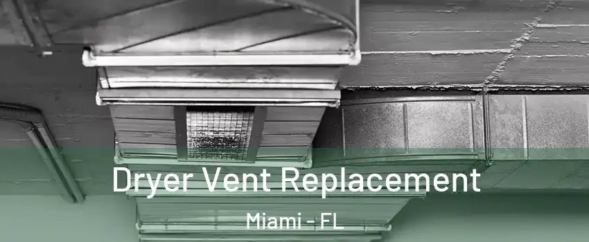  Dryer Vent Replacement Miami - FL