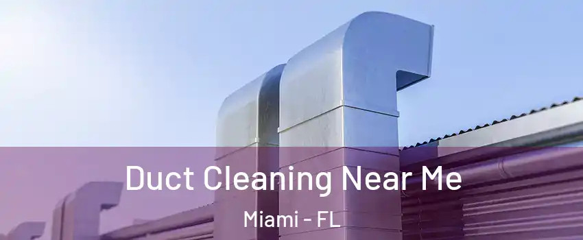  Duct Cleaning Near Me Miami - FL
