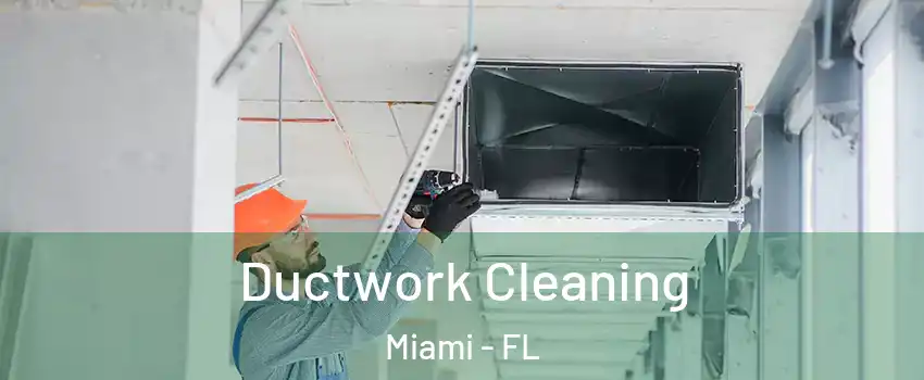  Ductwork Cleaning Miami - FL