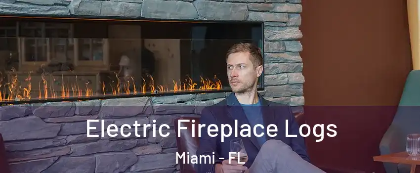  Electric Fireplace Logs Miami - FL
