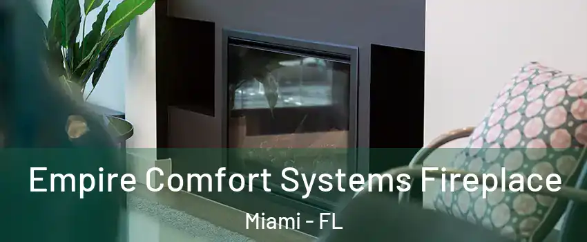 Empire Comfort Systems Fireplace Miami - FL