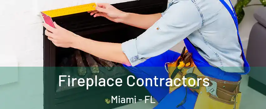 Fireplace Contractors Miami - FL