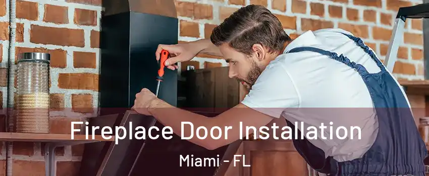  Fireplace Door Installation Miami - FL