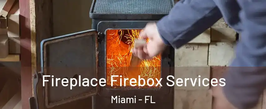  Fireplace Firebox Services Miami - FL