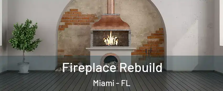 Fireplace Rebuild Miami - FL