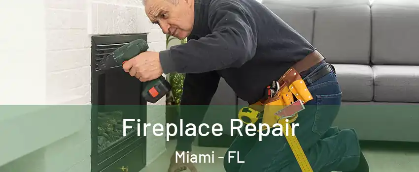  Fireplace Repair Miami - FL