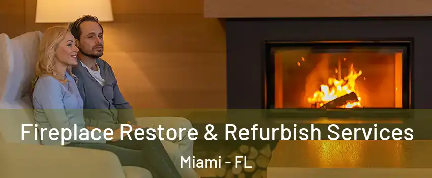  Fireplace Restore & Refurbish Services Miami - FL