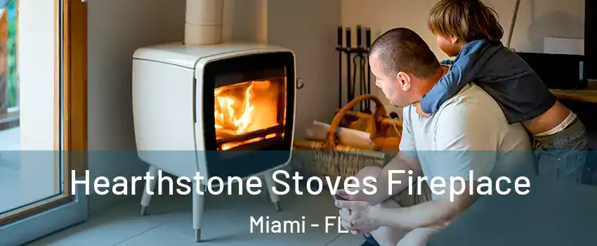  Hearthstone Stoves Fireplace Miami - FL