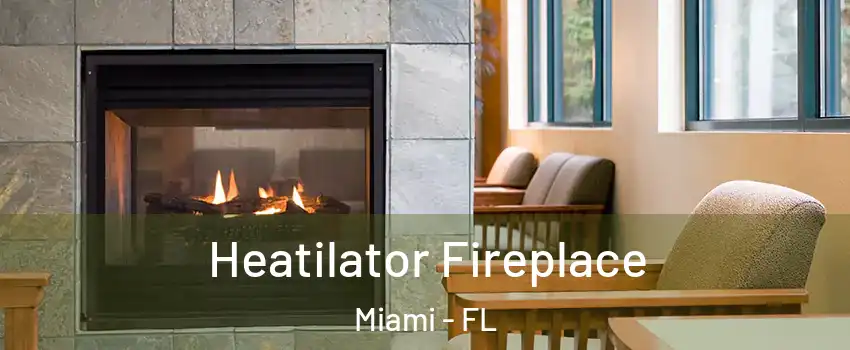  Heatilator Fireplace Miami - FL