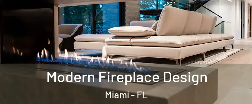  Modern Fireplace Design Miami - FL