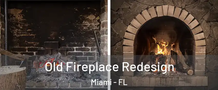  Old Fireplace Redesign Miami - FL