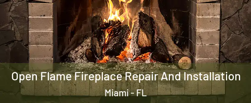  Open Flame Fireplace Repair And Installation Miami - FL
