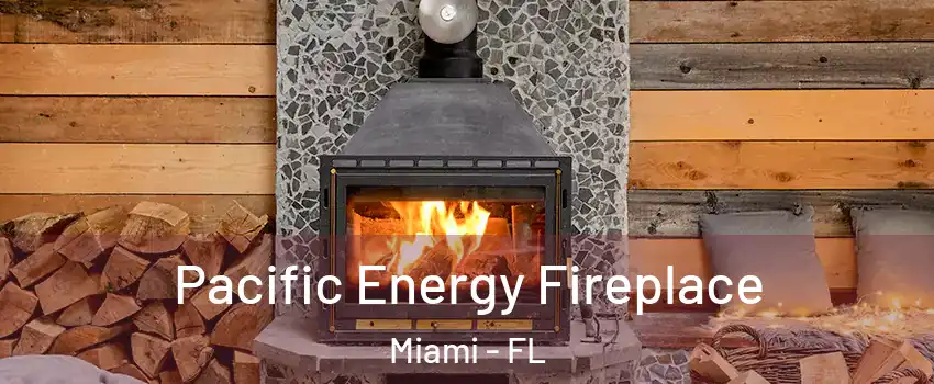  Pacific Energy Fireplace Miami - FL