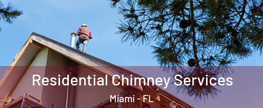  Residential Chimney Services Miami - FL