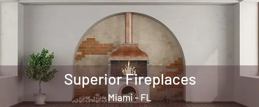  Superior Fireplaces Miami - FL
