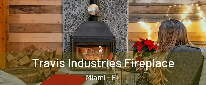  Travis Industries Fireplace Miami - FL