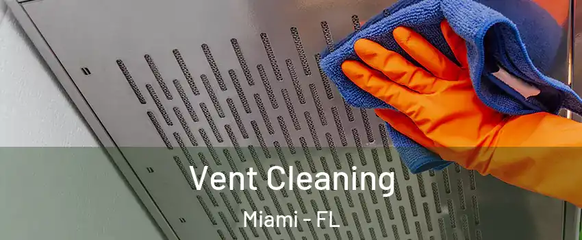  Vent Cleaning Miami - FL