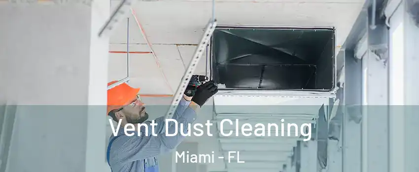  Vent Dust Cleaning Miami - FL