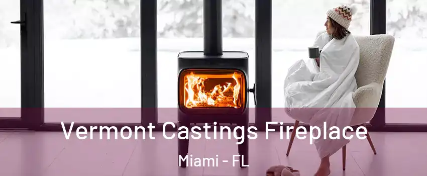  Vermont Castings Fireplace Miami - FL