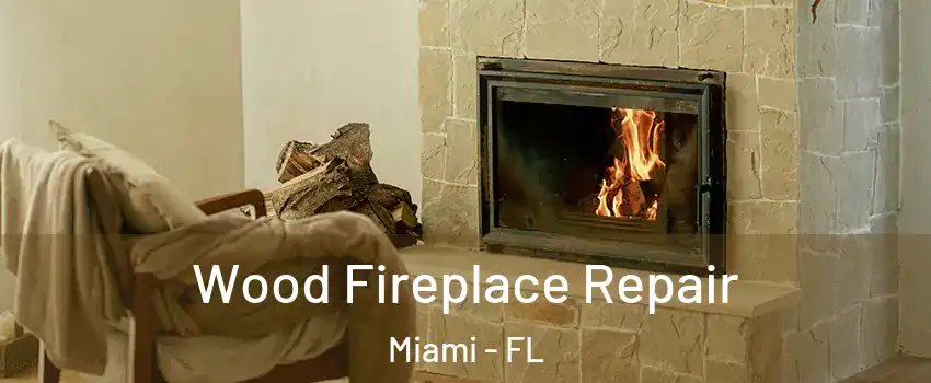  Wood Fireplace Repair Miami - FL
